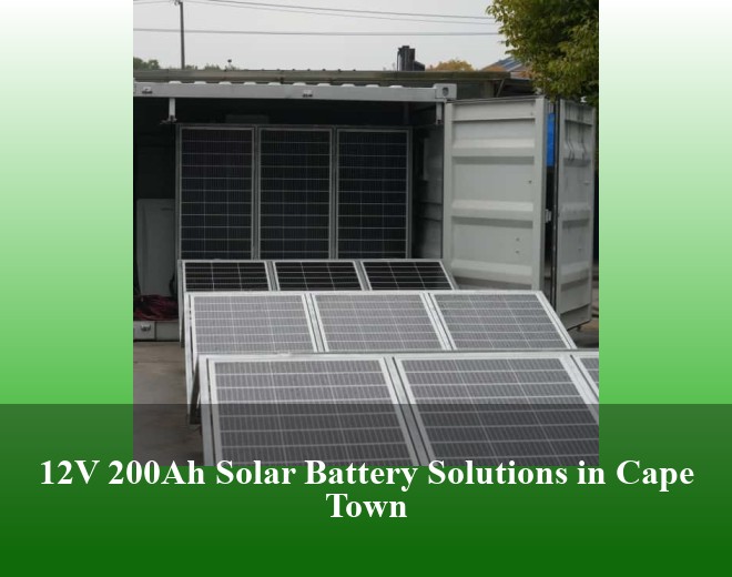 12V 200Ah Solar Battery Solutions in Cape Town